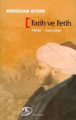 Fatih ve Fetih Mitler - Gerçekler