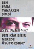 Ben Sana Yanarken Şimdi Sen Kim Bilir Nerede Üşüyorsun?