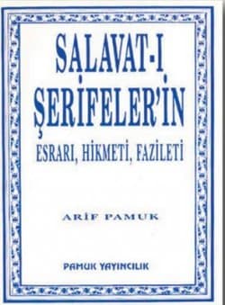 Salavat-ı Şerifelerin Esrarı, Hikmeti, Fazileti