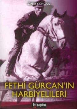 Fethi Gürcan`ın Harbiyelileri