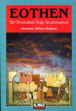 Eothen -Bir Oryantalistin Doğu Seyahatnamesi-