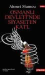 Osmanlı Devleti`nde Siyaseten Katl