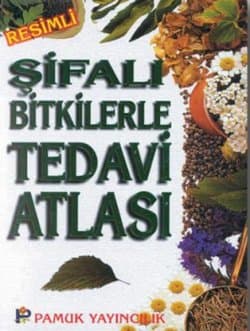 Şifalı Bitkilerle Tedavi Atlası (1.Hamur)