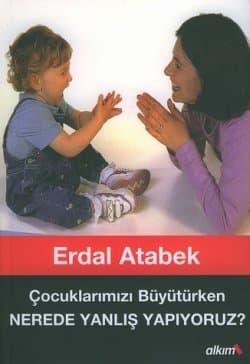 Çocuklarımızı Büyütürken Nerede Yanlış Yapıyoruz?