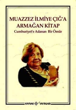 Muzaffer İlmiye Çığ'a Armağan Kitap / Cumhuriyet'e Adanan Bir Ömür