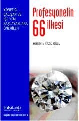 Profesyonelin 66 İlkesi Yönetici, Çalışan ve İşe Yeni Başlayanlara Öneriler