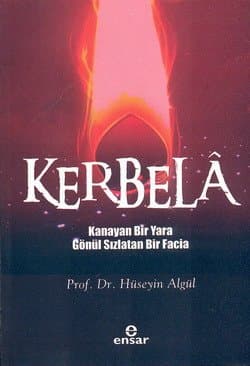 Kerbela "Kanayan Bir Yara Gönül Sızlatan Bir Facia"