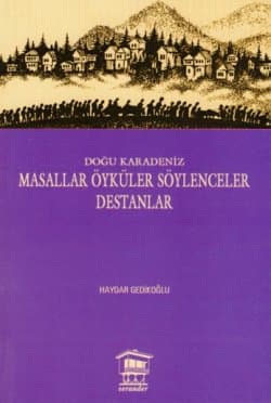 Doğu Karadeniz - Masallar Öyküler Söylenceler Destanlar