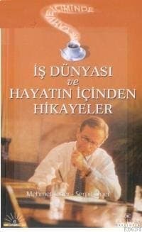 İş Dünyası ve Hayatın İçinden Hikayeler