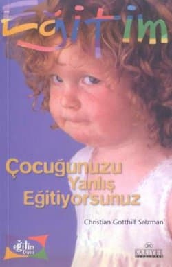Çocuğunuzu Yanlış Eğitiyorsunuz