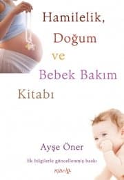Hamilelik, Doğum Ve Bebek Bakım Kitabı - Ek Bllgilerle Güncellenmiş 2. Baskı