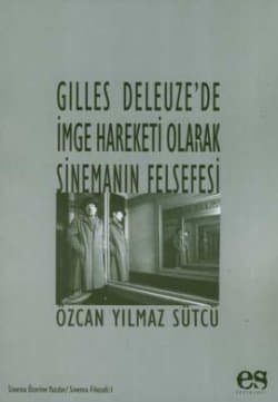 Gilles Deleuze`de İmge Hareketi Olarak Sinemanın Felsefesi