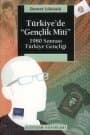 Türkiye`de Gençlik Miti - 1980 Sonrası Türkiye Gençliği