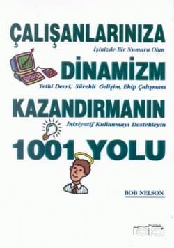 Çalışanlarınıza Dinamizm Kazandırmanın 1001 Yolu