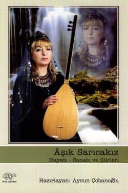 Âşık Sarıcakız Hayatı- Sanatı ve Şiirleri