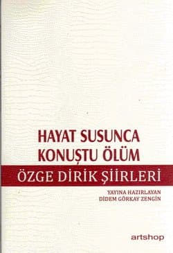Hayat Susunca Konuştu Ölüm / Özge Dirik Şiirleri