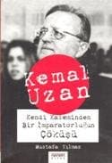 Kemal Uzan Kendi Kaleminden Bir İmparatorluğun Çöküşü