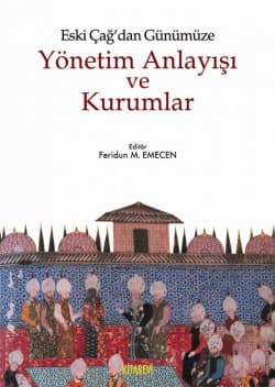 Eski Çağdan Günümüze Yönetim Anlayışı ve Kurumlar