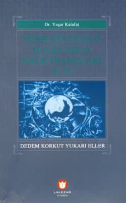 Türk Kültürlü Halklarda Halk İnançları V-VI - Dedem Korkut Yukarı Eller