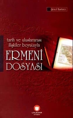 Tarih ve Uluslararası İlişkiler Boyutuyla Ermeni Dosyası