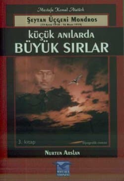 Küçük Anılarda Büyük Sırlar -Şeytan Üçgeninde Mondros-