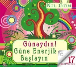 Motivasyon-17: Günaydın! Güne Enerjik Başlayın