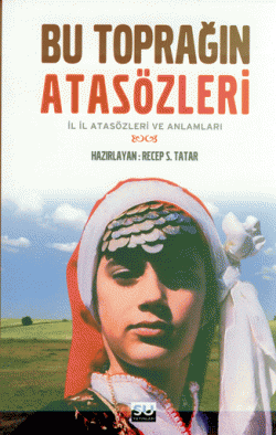 Bu Toprağın Atasözleri -İl İl Atasözleri ve Anlamları-