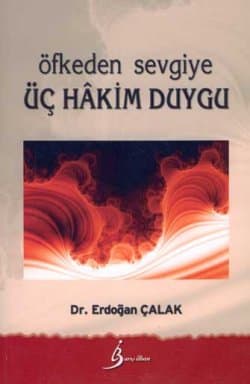 Öfkeden Sevgiye Üç Hâkim Duygu