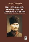 1881 - 1938 Atatürk, Kurtuluş Savaşı ve Cumhuriyet Kronolojisi