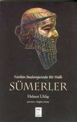 Sümerler - Tarihin Başlangıcında Bir Halk