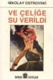 Ve Çeliğe Su Verildi
