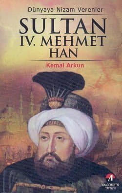 Dünyaya Nizam Verenler-13: Sultan IV. Mehmet Han