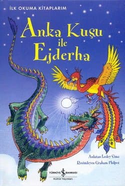 İlk Okuma Kitaplarım-Anka Kuşu ile Ejderha