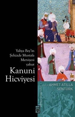 Yahyâ Beğ'in Şehzade Mustafa Mersiyesi Yahut Kanunî Hicviyesi