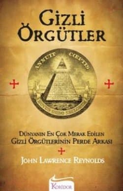 Gizli Örgütler - Dünyanın En Çok Merak Edilen Gizli Örgütlerin Perde Arkası