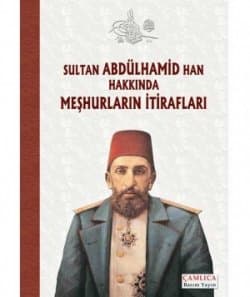 Sultan İkinci Abdülhamid Han Hakkında Meşhurların İtirafları