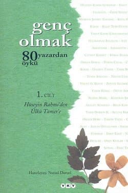 Genç Olmak 80 Yazardan 80 Öykü -1: Hüseyin Rahmi`den Ülkü Tamer`e