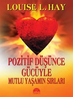 Pozitif Düşünce Gücüyle Mutlu Yaşamın Sırları
