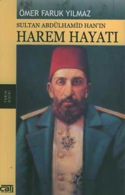 Sultan Abdülhamid Han`ın Harem Hayatı