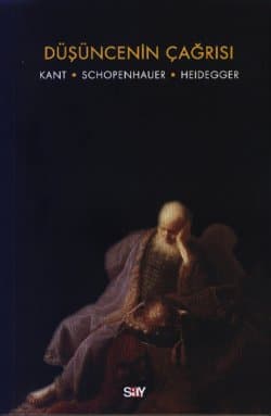 Düşüncenin Çağrısı Kant-Schopenhauer-Heidegger
