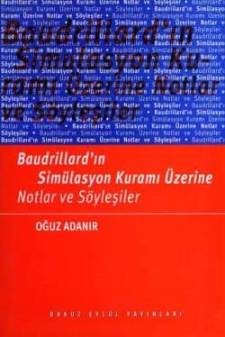 Baudrillard`ın Simülasyon Kuramı Üzerine Notlar ve Söyleşiler