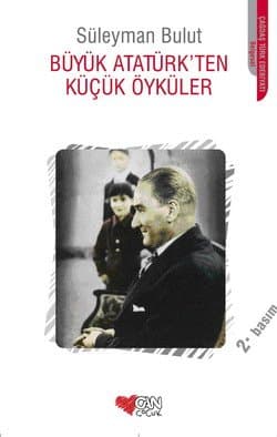 Büyük Atatürk`ten Küçük Öyküler