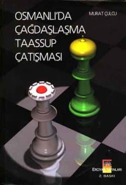 Osmanlı`da Çağdaşlaşma Taassup Çatışması