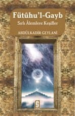 Fütûhu'l-Gayb Sırlı Alemlere Keşifler