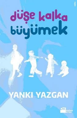 Düşe Kalka Büyümek
