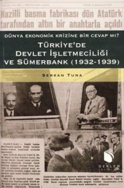 Türkiye'de Devlet İşletmeciliği ve Sümerbank / Dünya Ekonomik Krizine Bir Cevap mı? 1932-1939