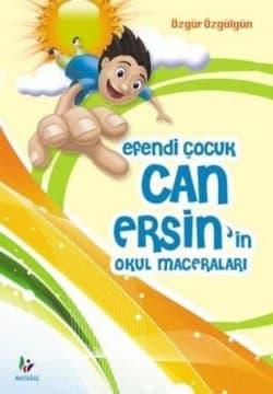 Efendi Çocuk Can Ersin`in Okul Maceraları