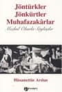 Jöntürkler Jönkürtler Muhafazakarlar - Meçhul Okurla Söyleşiler