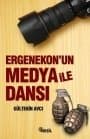 Ergenekon`un Medya ile Dansı