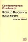 Kanıtlanamayanı Kanıtlamak : Ronald Dworkin`in Hukuk Kuramı